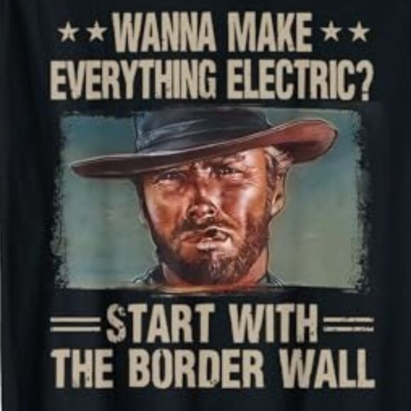 Wanna Make Everything Electric Start With The Border Wall Retro Statement Gift05 - Picture 2 of 5